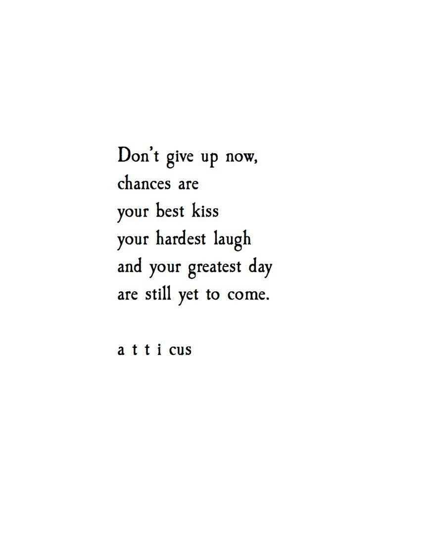 I love quotes with a hopeful undertone When life s rough it is so important to think about everything that life has in store in the future