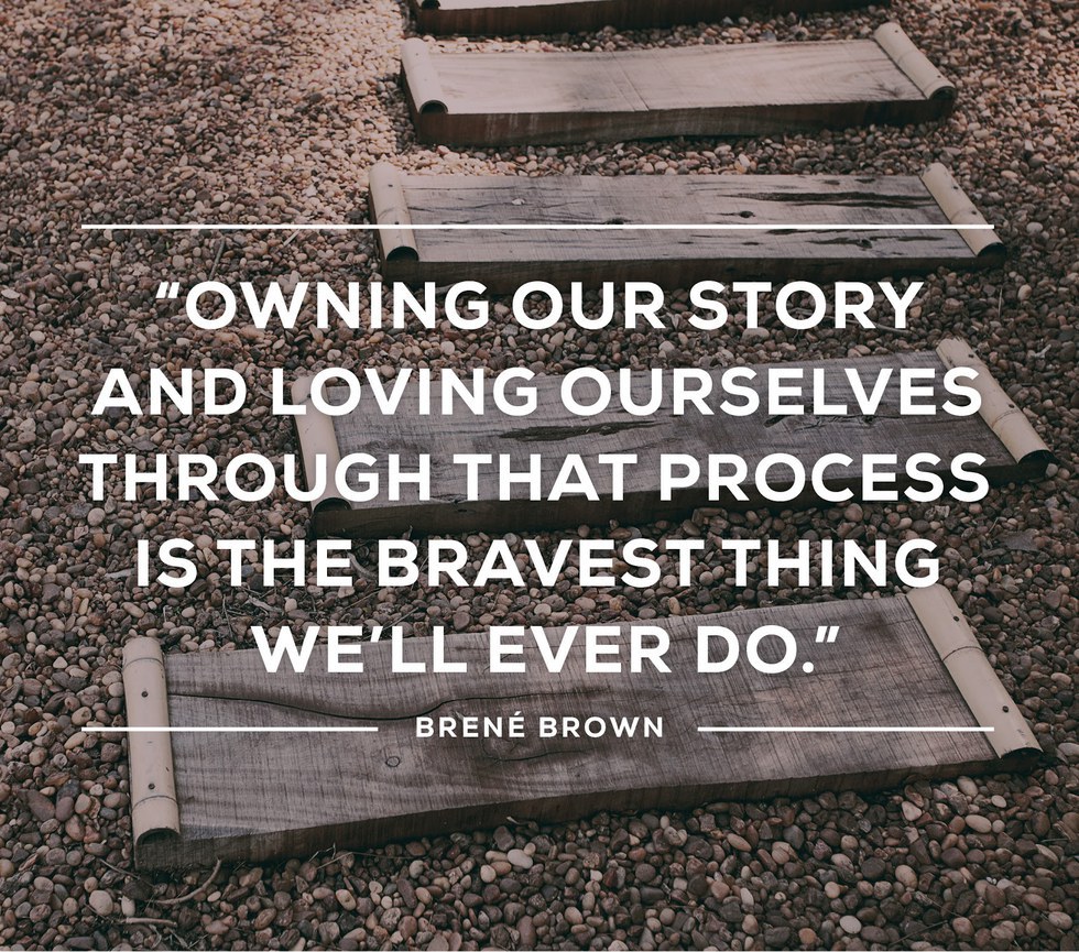 The choices we ve made who we ve be e the things that have happened to us these are all part of our individual stories Owning these things and loving