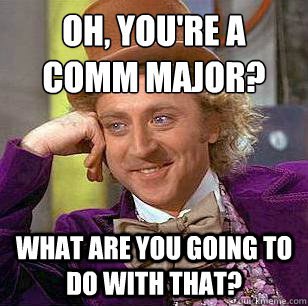 9 Things Communications Majors Are Tired Of Hearing