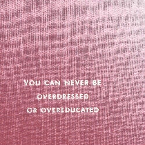 You Can Never Be Overdressed Or Overeducated Origin 23 Woman Empowerment Quotes To Remind You 2018 Will Be Your Best Year Ever