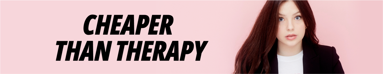 Cheaper Than Therapy Series Banner