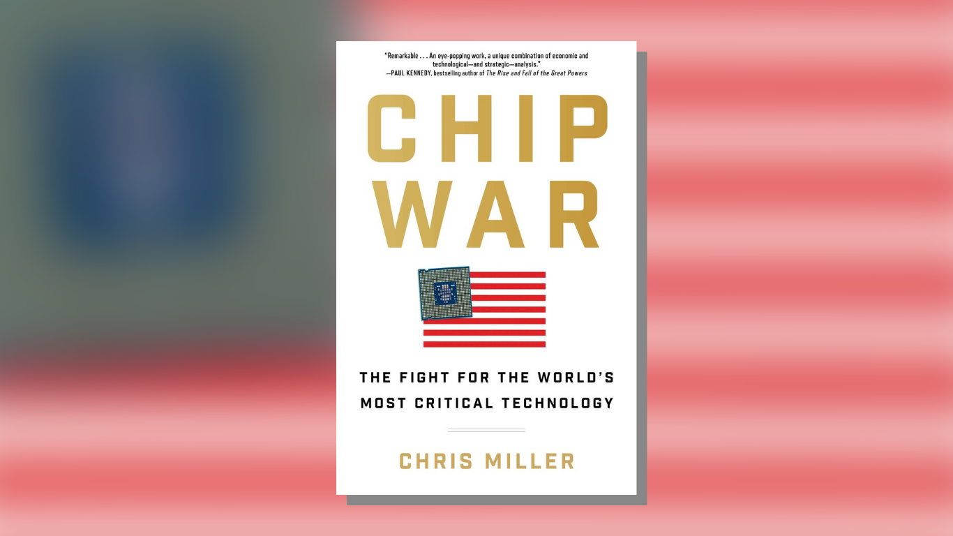 Chip War: The Fight for the World's Most Critical Technology by Chris  Miller