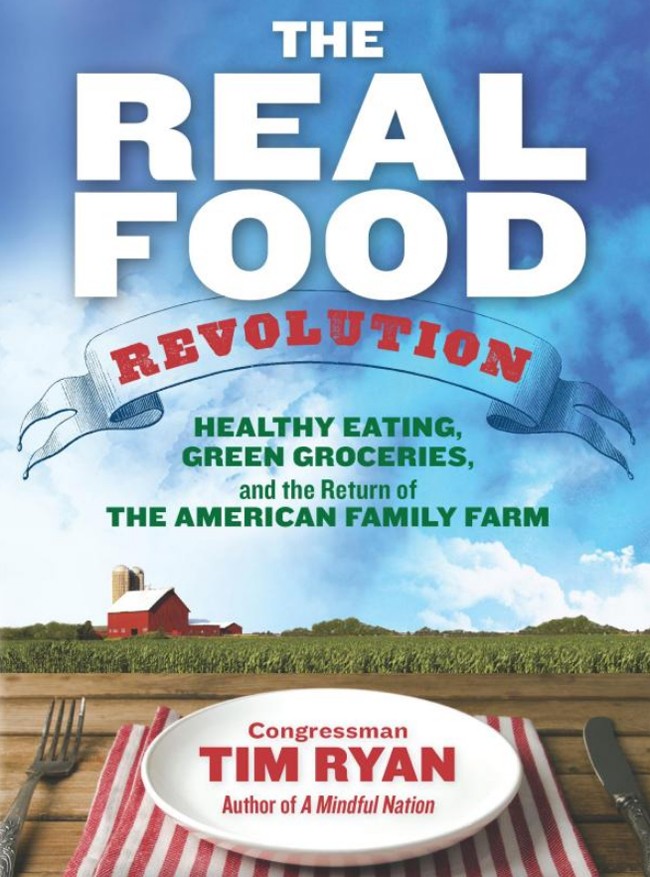 The Real Food Revolution Congressman Tim Ryan's Manifesto for a New